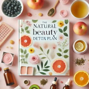 The Natural Beauty Detox Plan